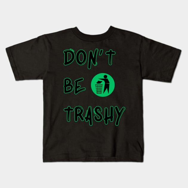 Earth day don’t be trashy Kids T-Shirt by "Artistic Apparel Hub"